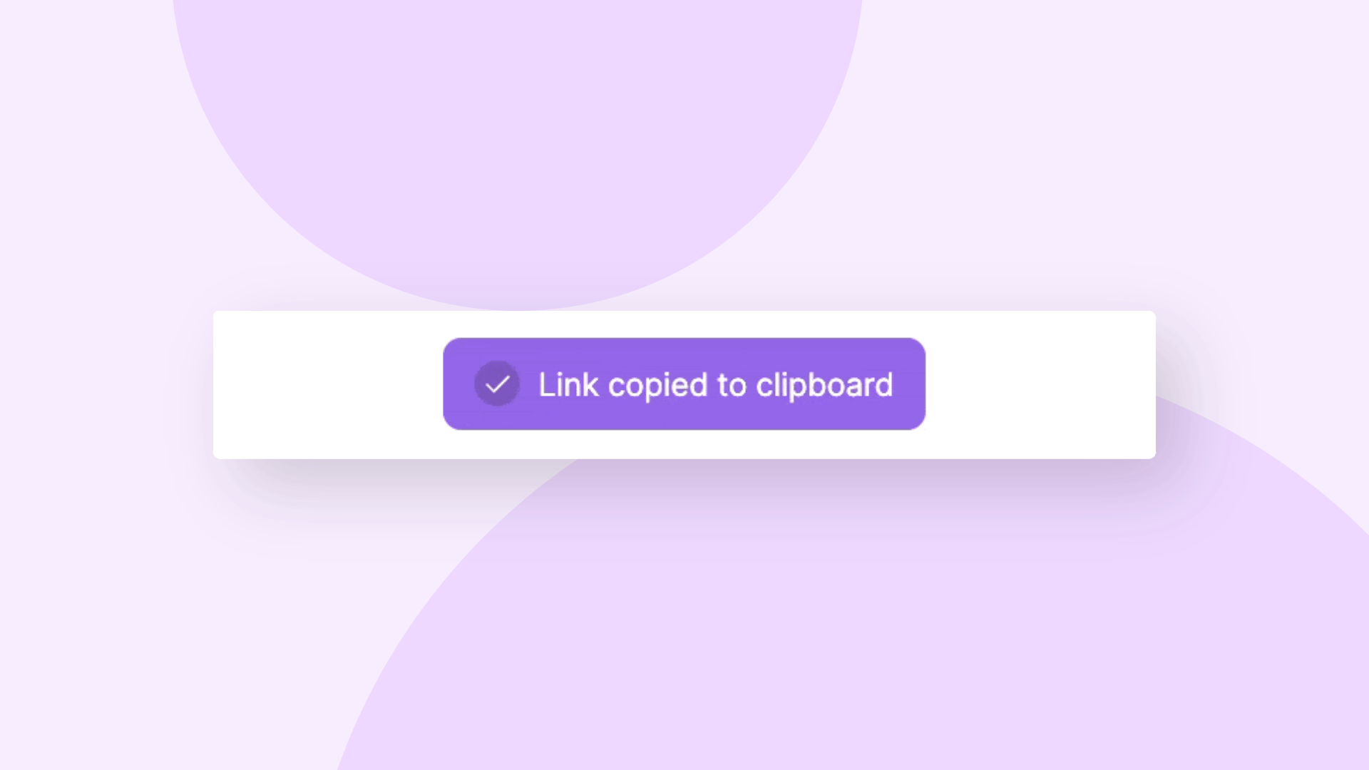 GIF showing purple notification message saying 'Link copied to clipboard' with a checkmark icon.